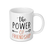 Friendship Mug, Power of Friendship Coffee Mug, Best Friend Gift, Cute Mug, Friend Mug, Gift for Friends, Funny Mug, Unique Mug - Tawshia